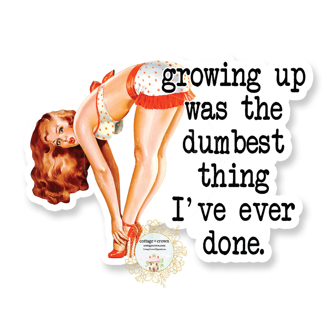 Growing Up Was The Dumbest Thing I've Done - Retro Housewife - Vinyl Decal Sticker