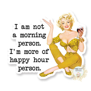 I'm Not A Morning Person I'm More Of A Happy Hour Person - Retro Housewife - Vinyl Decal Sticker