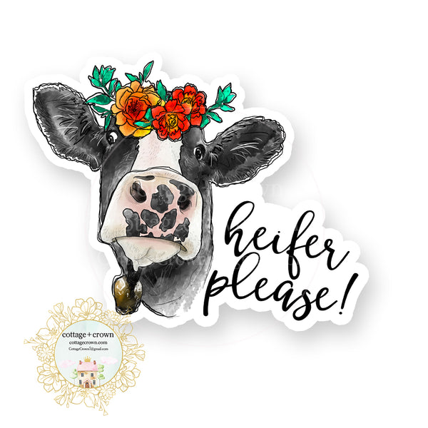 Cow - Heifer Please - Farm Animal Farmhouse - Vinyl Decal Sticker