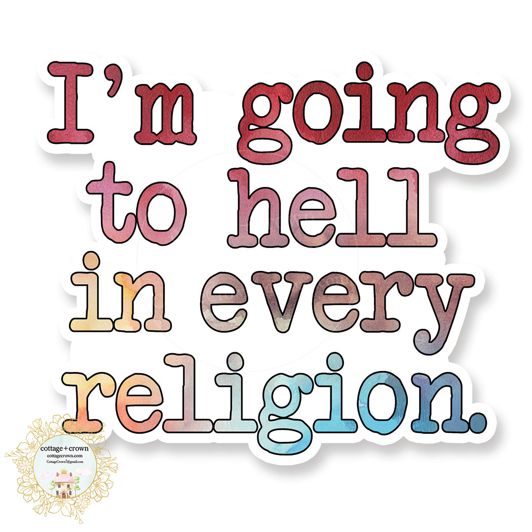 I'm Going To Hell In Every Religion - Vinyl Decal Sticker