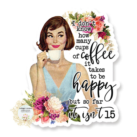 How Many Cups Of Coffee Does It Take - Vinyl Decal Sticker