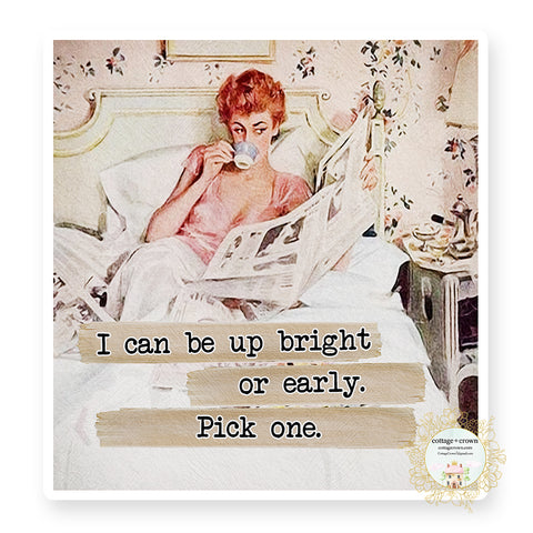 I Can Be Up Bright Or Early Pick One - Vinyl Decal Sticker - Retro Housewife