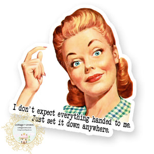 I Don't Expect Everything - Vinyl Decal Sticker - Retro Housewife