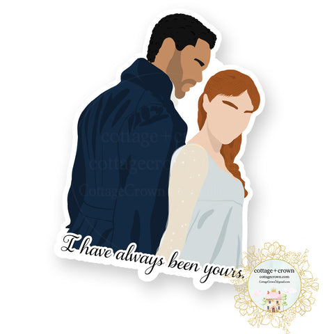 I Have Always Been Yours Bridgerton Inspired Vinyl Decal Sticker