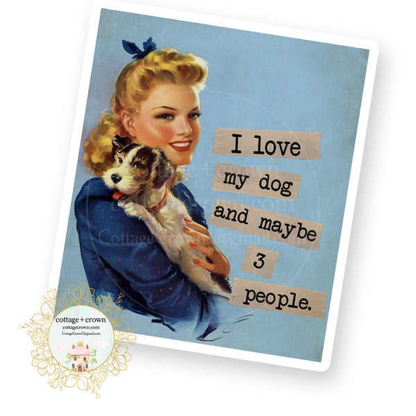 I Love My Dog And Maybe 3 People - Vinyl Decal Sticker - Retro Housewife