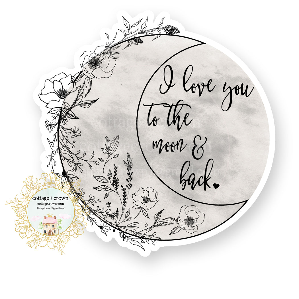 I Love You To The Moon And Back - Vinyl Decal Sticker