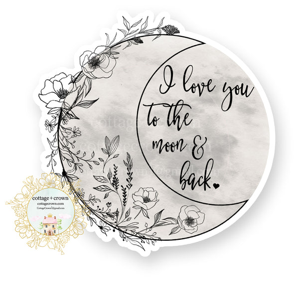 I Love You To The Moon And Back - Vinyl Decal Sticker