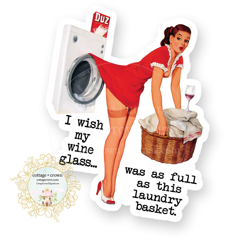 I Wish My Wine Glass Was As Full As This Laundry Basket - Vinyl Decal Sticker - Retro Housewife