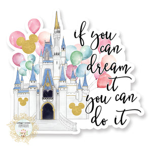 If You Can Dream It You Can Do It - Vinyl Decal Sticker