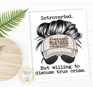 Introverted But Willing To Discuss True Crime - Home + Office Wall Art Print