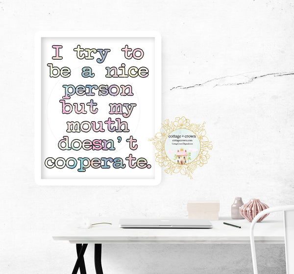 I Try To Be Nice But My Mouth Doesn't Cooperate - Preppy Rainbow Decor - Home + Office Wall Art Print