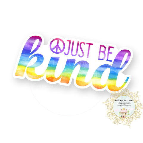 Just Be Kind - Rainbow - Vinyl Decal Sticker