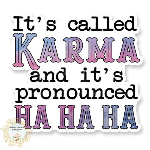 Karma Ha Ha Ha - Funny Vinyl Decal Sticker