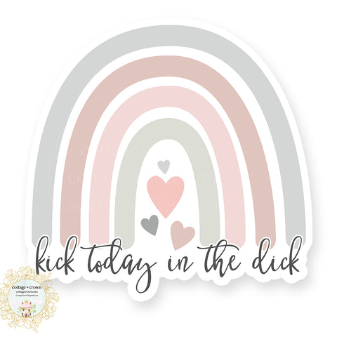 Kick Today In The Dick - Rainbow - Naughty Vinyl Decal Sticker