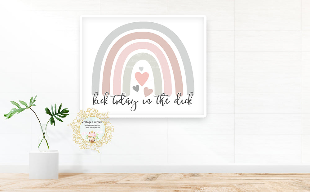 Kick Today In The Dick Rainbow - Naughty Preppy Decor - Home + Office Wall Art Print