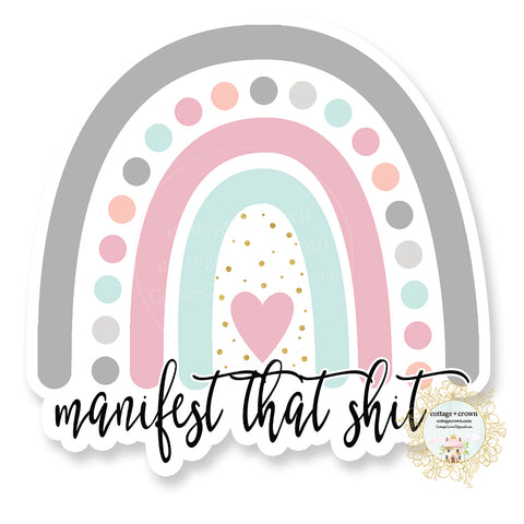 Manifest That Shit - Rainbow - Vinyl Decal Sticker