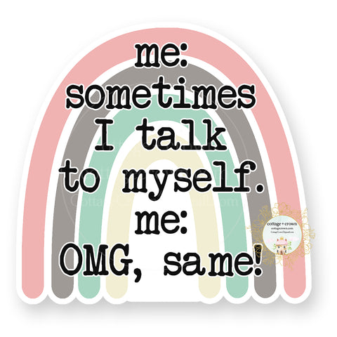 Me: Sometimes I Talk To Myself Rainbow Vinyl Decal Sticker