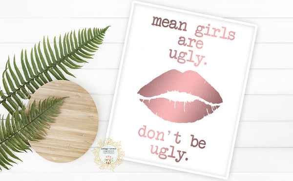 Mean Girls Are Ugly - Don't Be Ugly - Rose Lips - Preppy Decor - Home + Office Wall Art Print