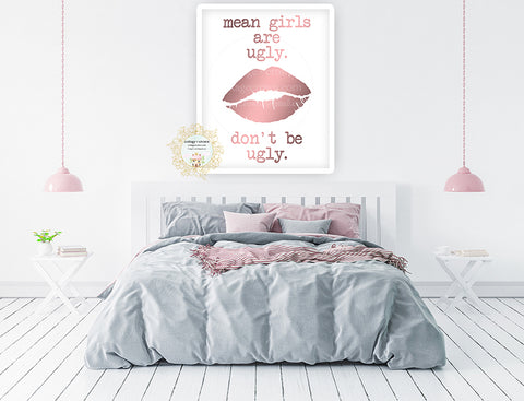 Mean Girls Are Ugly - Don't Be Ugly - Rose Lips - Preppy Decor - Home + Office Wall Art Print