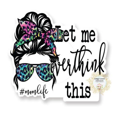 Mom Life Let Me Overthink This - Leopard Aviators - Vinyl Decal Sticker