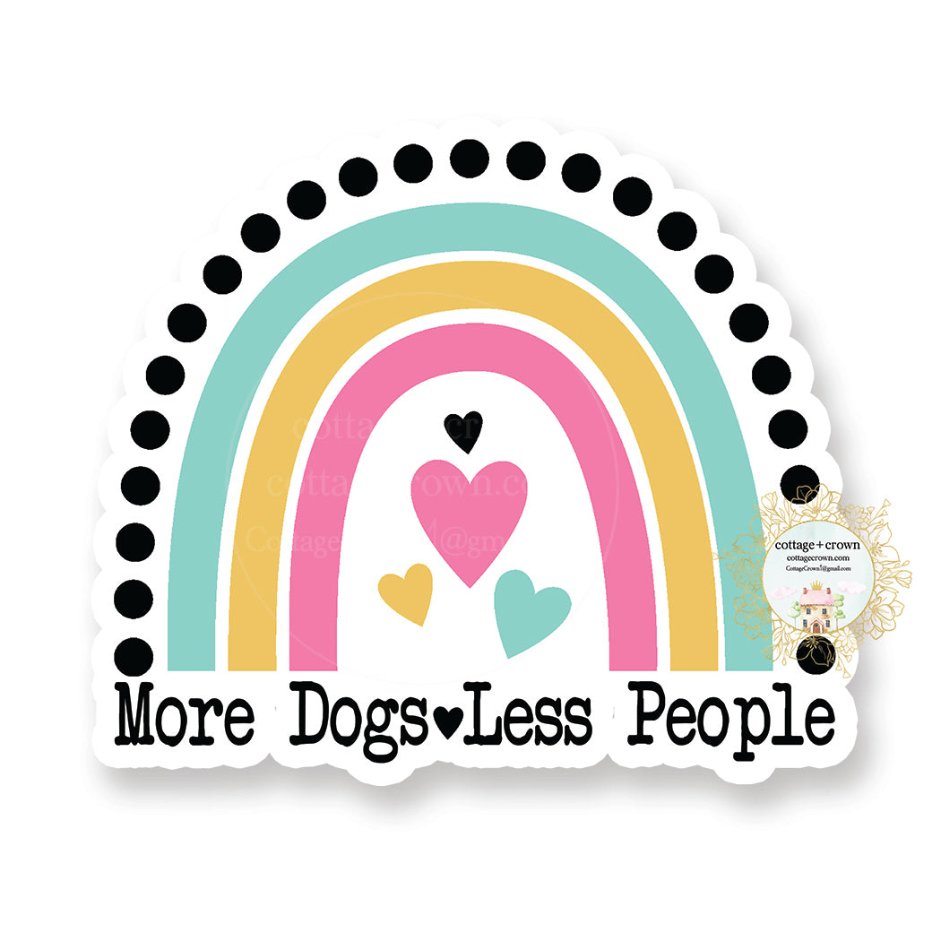 More Dogs Less People - Rainbow - Vinyl Decal Sticker