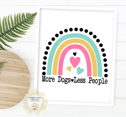 More Dogs Less People Rainbow - Preppy Decor - Home + Office Wall Art Print