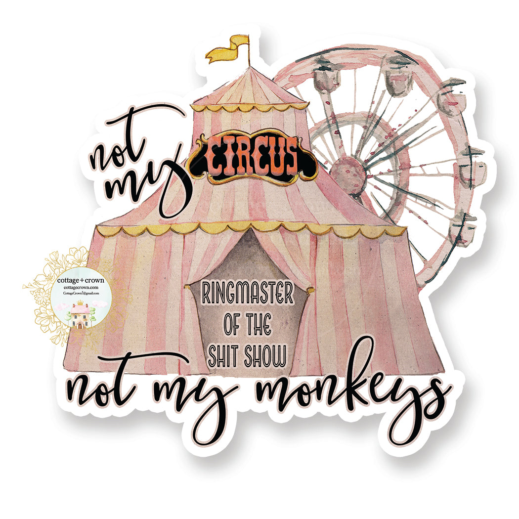Not My Circus Not My Monkeys - Ringmaster Of The Shitshow - Retro Naughty Housewife - Vinyl Decal Sticker