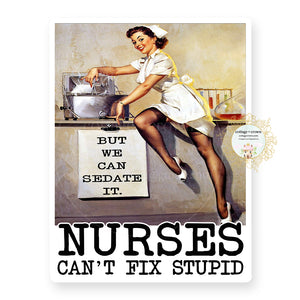 Nurses Can't Fix Stupid But We Can Sedate It Vinyl Sticker