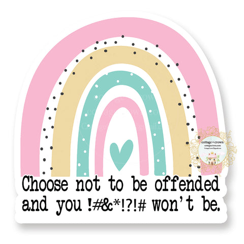 Choose Not To Be Offended - Funny Political Rainbow - Vinyl Decal Sticker