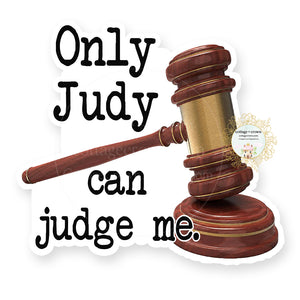 Only Judy Can Judge Me - Vinyl Decal Sticker