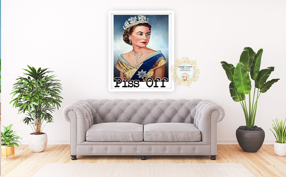 Piss Off - The Queen - Naughty Preppy Decor - Home + Office Wall Art Print