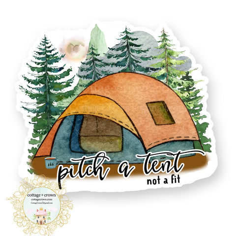 Pitch A Tent Not A Fit - Camping Outdoors - Vinyl Decal Sticker