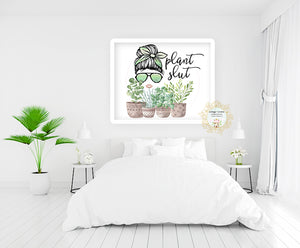 Plant Slut - Naughty Houseplant Decor - Home + Office Wall Art Print