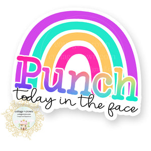 Punch Today In The Face Rainbow - Vinyl Decal Sticker