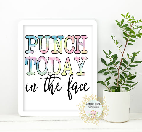 Punch Today In The Face - Home Office Wall Art Print - Funny