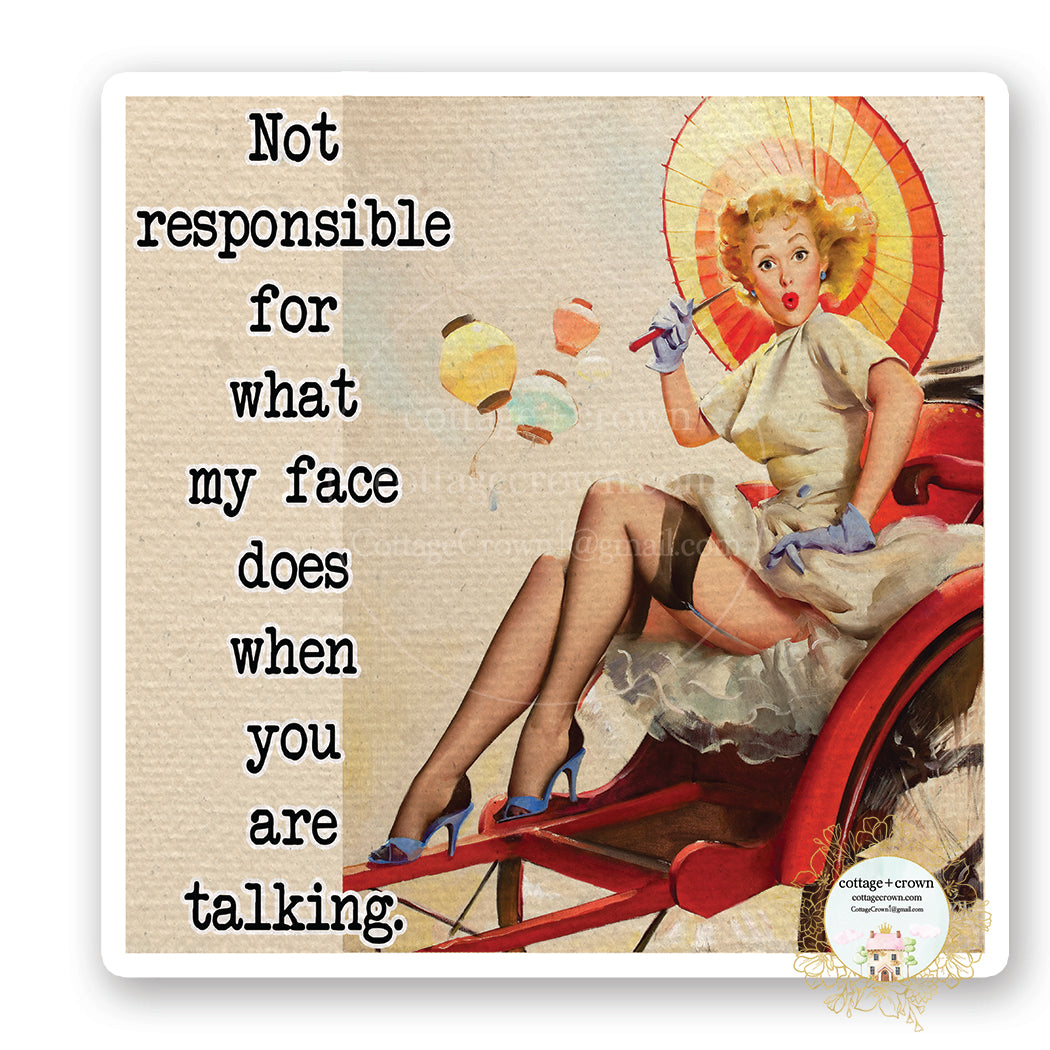 Not Responsible For What My Face Does When You Are Talking - Funny Retro Housewife Vinyl Decal Sticker