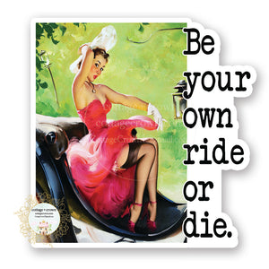 Be Your Own Ride Or Die - Retro Housewife Vinyl Decal Sticker