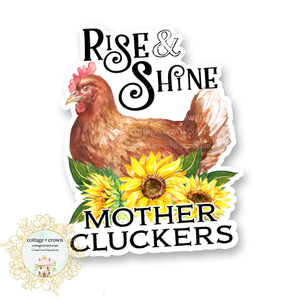 Chicken - Rise And Shine Mother Clucker - Farm Animal Farmhouse - Vinyl Decal Sticker
