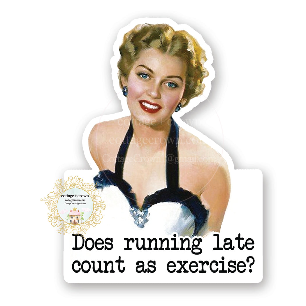 Does Running Late Count As Exercise? - Vinyl Decal Sticker - Retro Housewife