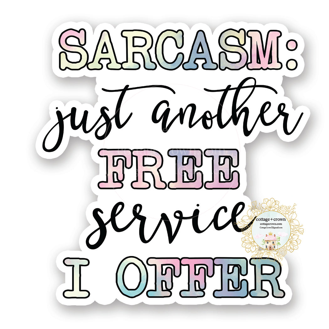 Sarcasm Just Another Free Service I Offer - Funny Vinyl Decal Sticker