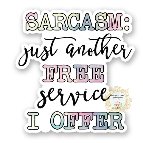 Sarcasm Just Another Free Service I Offer - Funny Vinyl Decal Sticker