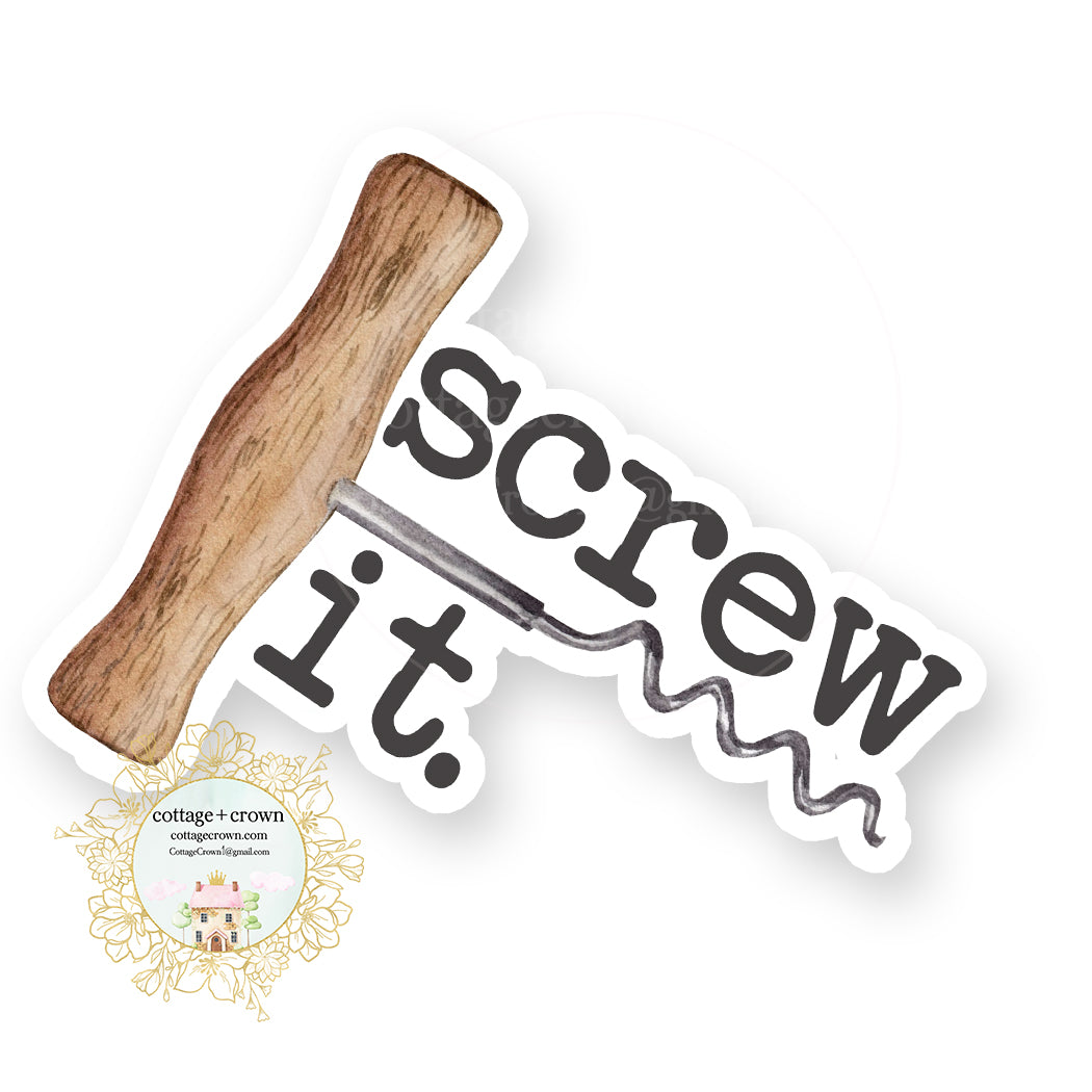 Screw It Corkscrew - Naughty Wine - Vinyl Decal Sticker