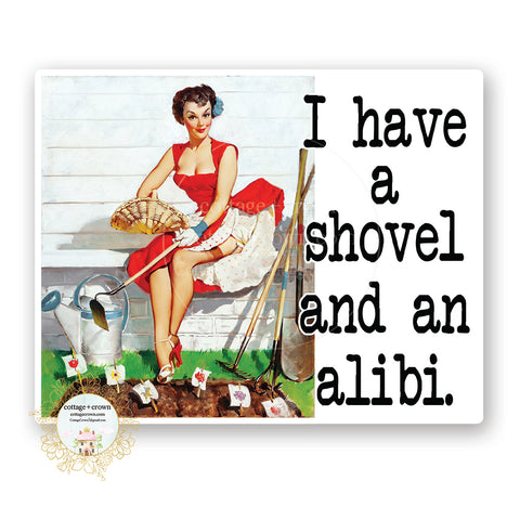 I Have A Shovel And An Alibi - Vinyl Decal Sticker - Retro Housewife