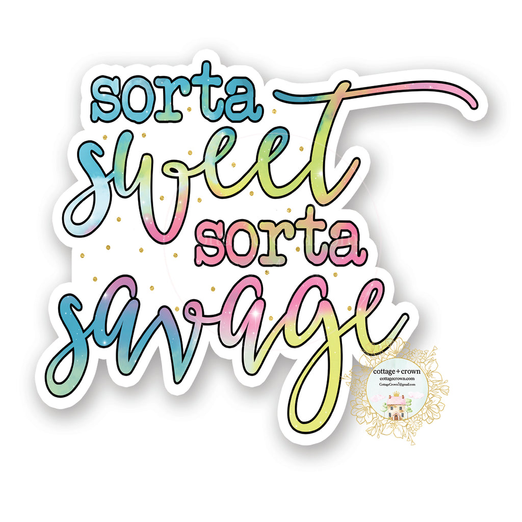 Sorta Sweet Sorta Savage - Vinyl Decal Sticker – cottage + crown
