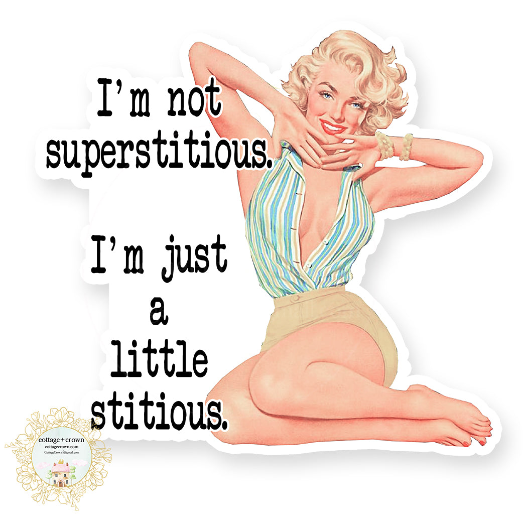 I'm Not Superstitious I'm Just A Little Stitious - Retro Housewife - Vinyl Decal Sticker