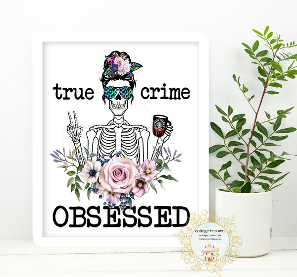 True Crime Obsessed - Home + Office Wall Art Print