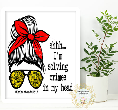 True Crime Solving Crimes - Home + Office Wall Art Print - The Husband Did It
