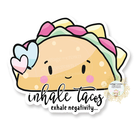 Taco - Inhale Tacos Exhale Negativity - Kawaii - Vinyl Decal Sticker