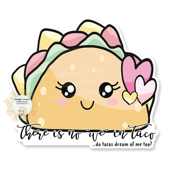 Taco - There Is No "WE" In Taco - Kawaii - Vinyl Decal Sticker
