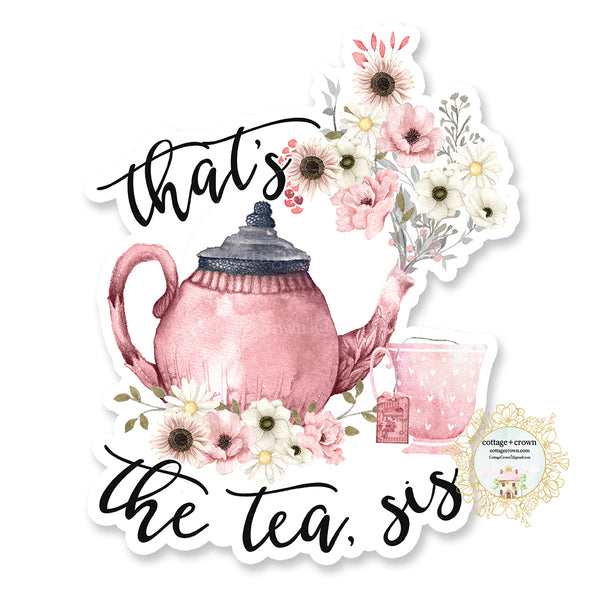 That's The Tea Sis - Teapot - Vinyl Decal Sticker